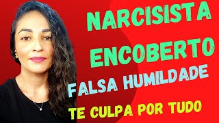 NARCISISTA ENCOBERTO  Introvertido  Falsa Humildade  Culpa você por tudo psyhelenarodrigues [upl. by Yanetruoc]