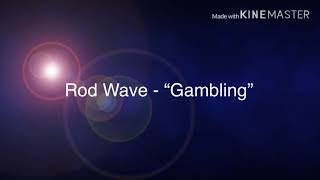 Rod wave  gambling lyrics [upl. by Lytsyrk]