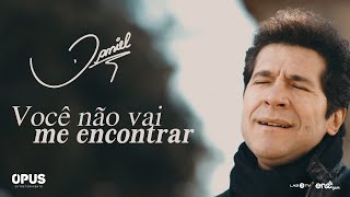 Daniel  Você não vai me encontrar Clipe Oficial [upl. by Acirea]