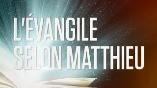 « Lévangile selon Matthieu »  Le Nouveau Testament  La Sainte Bible Part 1 VF Complet [upl. by Ynahpets690]