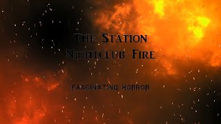 The Station Nightclub Fire  A Short Documentary  Fascinating Horror [upl. by O'Gowan587]