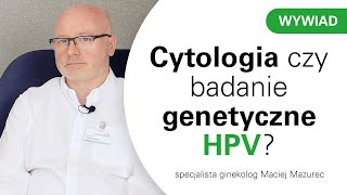 Cytologia czy badanie genetyczne HPV HD [upl. by Soisinoid]