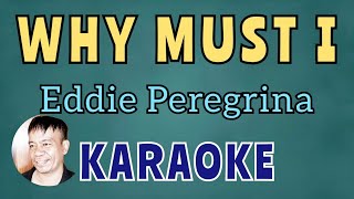 WHY MUST I EDDIE PEREGRINA KARAOKE [upl. by Brigida]