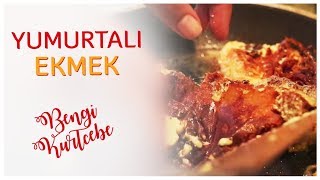 Yumurtalı Ekmek Nasıl Yapılır  Bengi Kurtcebe [upl. by Ycnay]