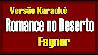 Fagner  Romance no DesertoVersão Fran Lima Karaokê [upl. by Tybalt]