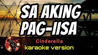 SA AKING PAGIISA  CINDERELLA karaoke version [upl. by Norym849]