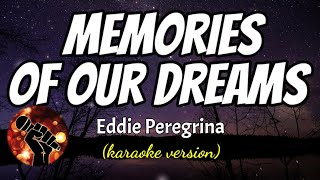 MEMORIES OF OUR DREAMS  EDDIE PEREGRINA karaoke version [upl. by Lucita]