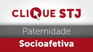 Clique STJ  Paternidade Socioafetiva 05102018 [upl. by Oicnerual399]