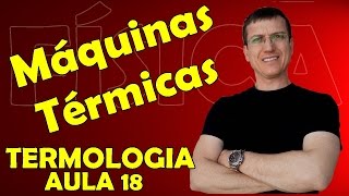 MÁQUINAS TÉRMICAS  TERMOLOGIA  Aula 18 Prof Boaro [upl. by Solis]