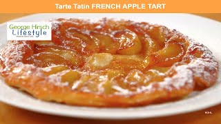 George Hirschs Tarte Tatin FRENCH APPLE TART [upl. by Accber67]