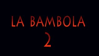 LA BAMBOLA 2  trailer [upl. by Suirtimed]