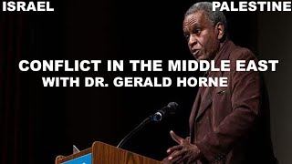 CONFLICT IN THE MIDDLE EAST  WITH DR GERALD HORNE [upl. by Buchbinder]