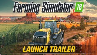 Farming Simulator 18  Launch Trailer [upl. by Bacon761]