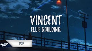 Ellie Goulding  Vincent Lyrics  Lyric Video [upl. by Fonzie]