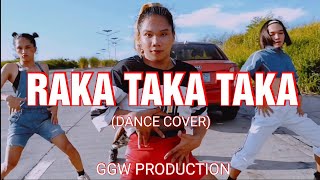 RAKA TAKA TAKA Dance Cover  GGW PRODUCTION [upl. by Nerrot]