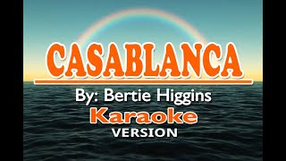 CASABLANCA  Bertie Higgins  KARAOKE Version [upl. by Lyndes481]