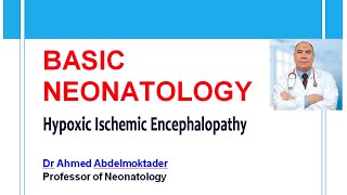 Basic Neonatology  Hypoxic Ischemic Encephalopathy by Dr Ahmed Abdelmoktader [upl. by Gingras]