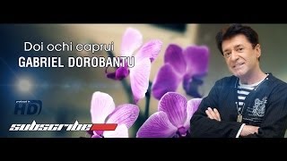 Gabriel Dorobantu Doi ochi caprui Hd Official [upl. by Faustena]