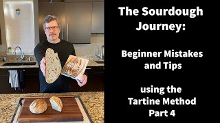 Tartine Bread StepbyStep  Part 4  Beginner Mistakes and Tips [upl. by Raycher301]